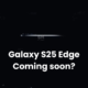 Galaxy S25 Edge launch