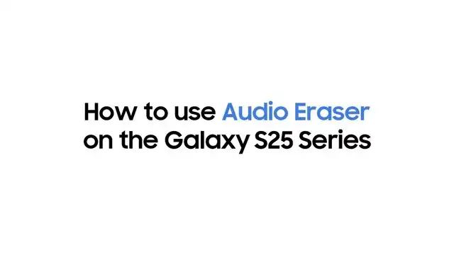 One UI 7 Audio Eraser Galaxy S25